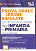 Concorso Scuola. Prova orale e lezioni simulate per il concorso scuola dell'infanzia e primaria. Posto comune. Con espansioni online